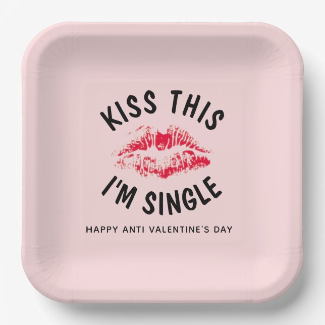 Kiss This I'm Single Funny Anti Valentines Party Paper Plate (Front)
