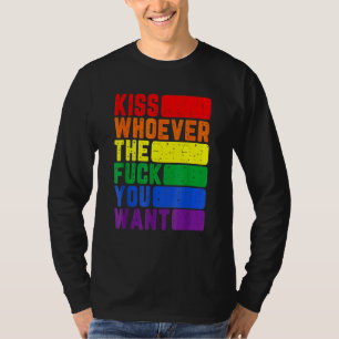 Kiss Whoever The F You Want Lgbtq Gay Lesbian Awar T-Shirt