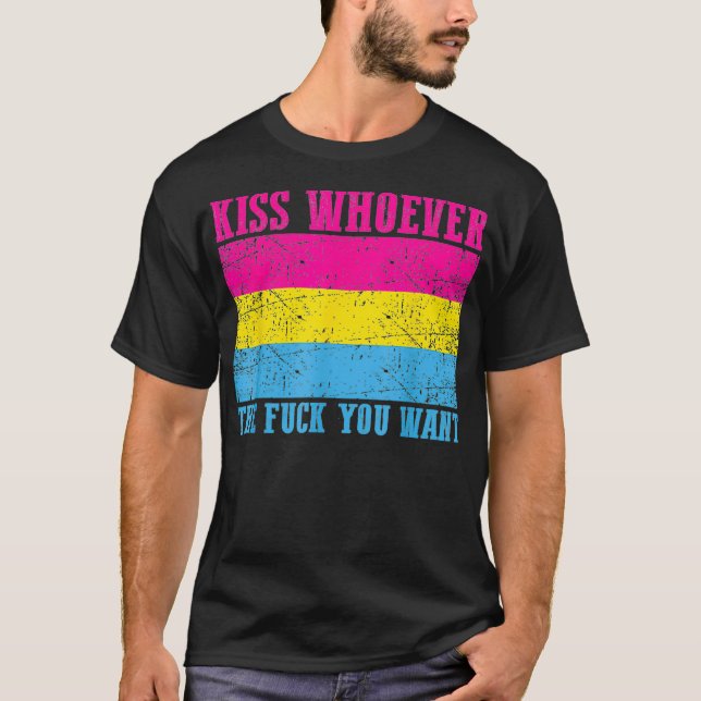 Kiss Whoever The F You Want Pansexual Pride Flag P T-Shirt (Front)