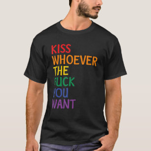 Kiss Whoever You Want Lgbt Rainbow Pride Flag T-Shirt