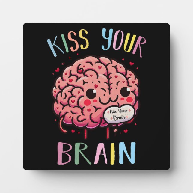 Kiss Your Brain Teacher Plaque (Front)