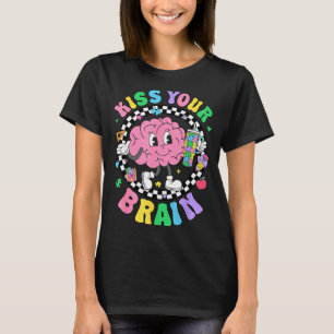 Kiss Your Brain Valentines Autism Awareness Teache T-Shirt