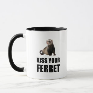 Kiss Your Ferret Funny Mug