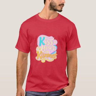 Kiss Your Kismet T-Shirt