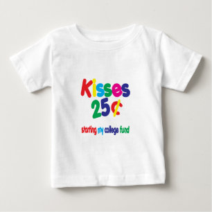 KISSES 25 Cents ... College Fund Baby T-Shirt