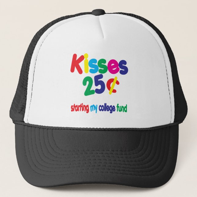 KISSES 25 Cents ... College Fund Trucker Hat (Front)