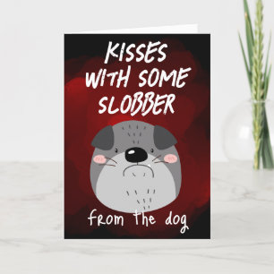 Kisses...with some slobber...Valentine's Holiday Card