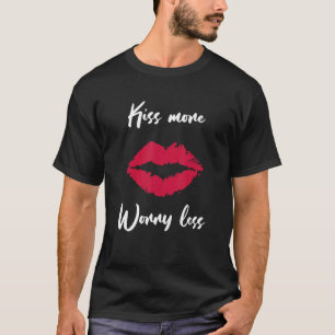 Kissing Saying Kiss More Worry Less Lips Kiss Mout T-Shirt
