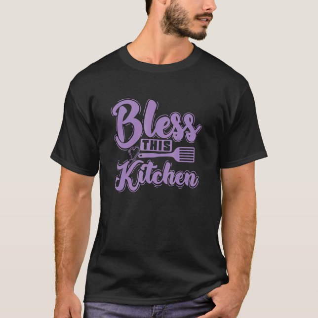 Kitchen And Cooking Bless This Kitchen T-Shirt (Front)