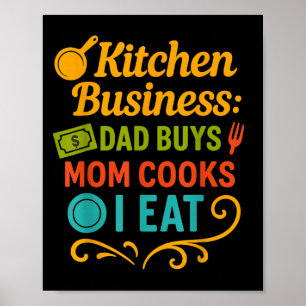 Kitchen Business Dad Buys Mum Cooks I Eat Iconic T Poster