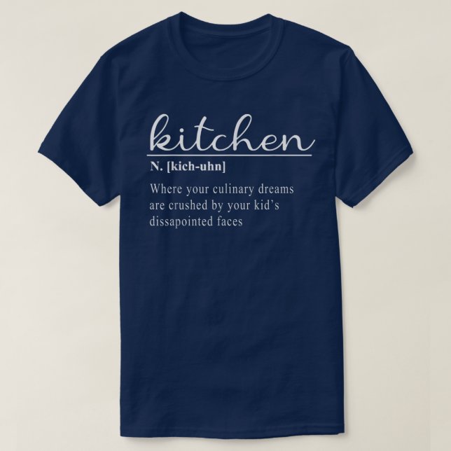 Kitchen Definition Funny Line Saying Cook Cooking  T-Shirt (Design Front)
