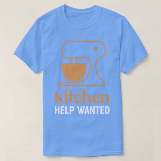 kitchen help wanted funny restaurant chef 501  T-Shirt (Design Front)