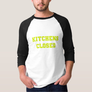 Kitchen's Closed T-Shirt