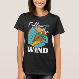 Kiteboarder Follow The Wind Kitesurfer Kite Surf K T-Shirt