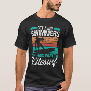 Kiteboarder Humor Get away Swimmers Funny Kitesurf T-Shirt