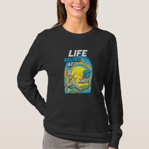 Kiteboarder Life Begins At 15 Knots Kiteboarding T-Shirt