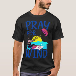 Kiteboarding Pray For Wind Kitesurfing T-Shirt