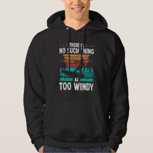 Kiteboarding Vintage Too windy Kitesurfer Kiteboar Hoodie
