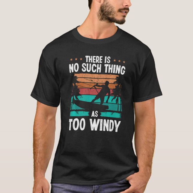 Kiteboarding Vintage Too windy Kitesurfer Kiteboar T-Shirt (Front)