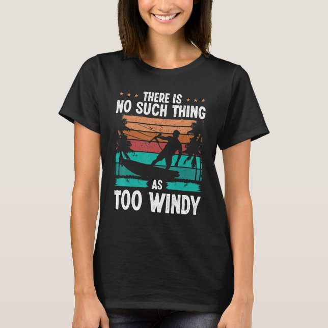 Kiteboarding Vintage Too windy Kitesurfer Kiteboar T-Shirt (Front)