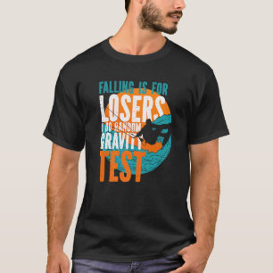 Kitesurfer Falling Is For Losers I Do Random Gravi T-Shirt
