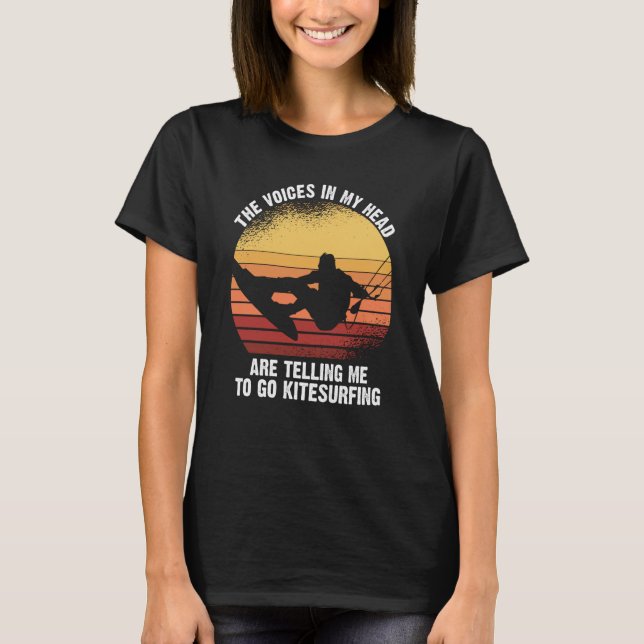 Kitesurfing Voices in my Head are telling me to go T-Shirt (Front)