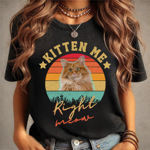 Kitten Me Right Meow: Cute Cat Mum Design T-Shirt