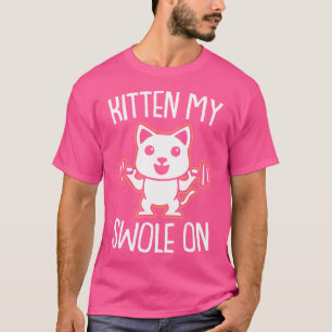 Kitten My Swole On Fitness Cat Weight-Lifting Body T-Shirt