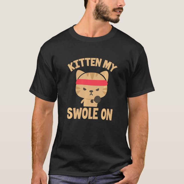 Kitten My Swole On Funny Cat Fitness Gym Workout T-Shirt (Front)