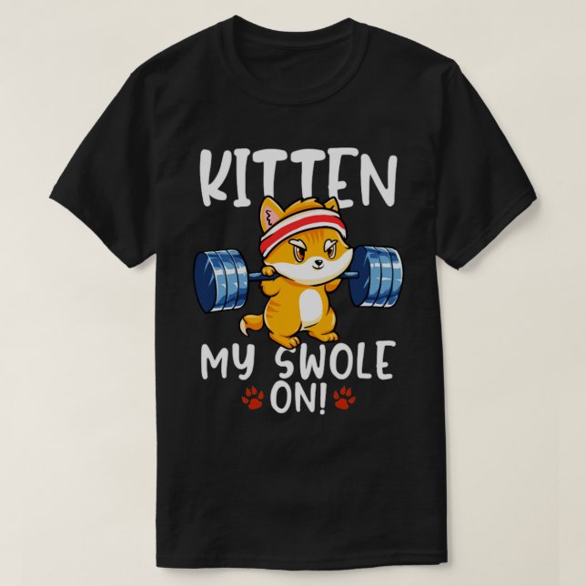 Kitten My Swole On Workout Cat Kitty Gym T-Shirt (Design Front)