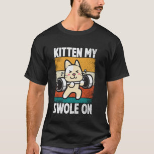 Kitten My Swole On Workout Cat Lover T-Shirt