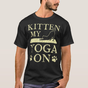 Kitten My Yoga On T-Shirt