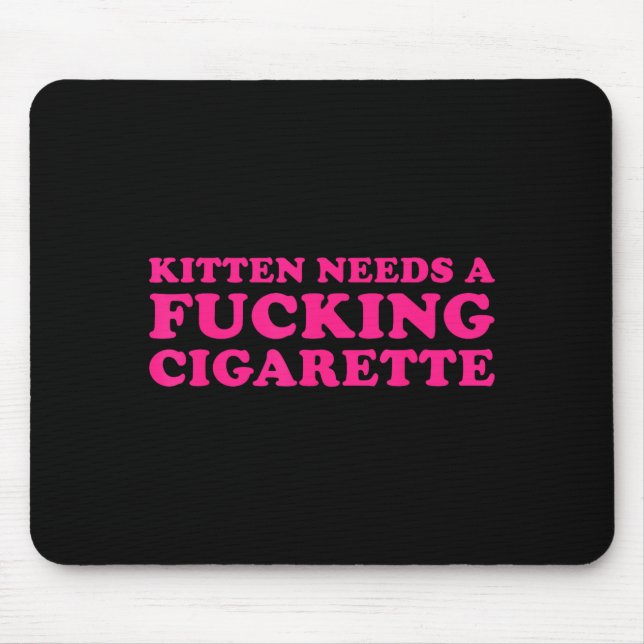Kitten needs a cigarette funny cat joke cat meme  mouse mat (Front)