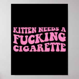Kitten needs a cigarette funny cat joke cat meme poster