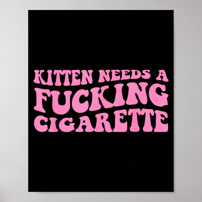 Kitten needs a cigarette funny cat joke cat meme  poster (Front)