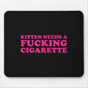 Kitten needs a cigarette funny cat joke cat memeKi Mouse Mat