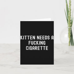 Kitten Needs A Foring Cigarette  Card