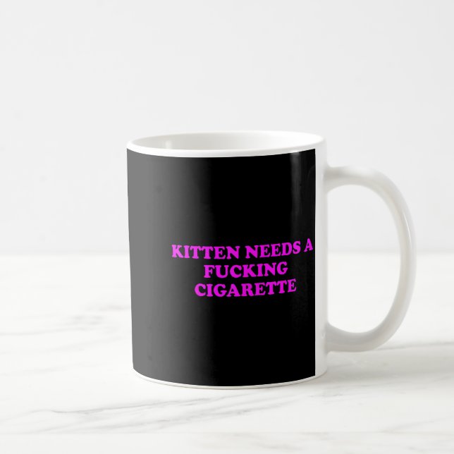 Kitten Needs A Foring Cigarette Funny Cat Meme Wom Coffee Mug (Right)