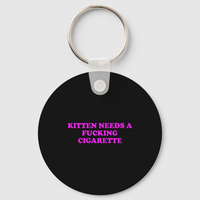 Kitten Needs A Foring Cigarette Funny Cat Meme Wom Key Ring (Front)