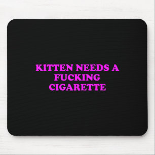 Kitten Needs A Foring Cigarette Funny Cat Meme Wom Mouse Mat