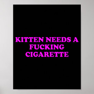 Kitten Needs A Foring Cigarette Funny Cat Meme Wom Poster