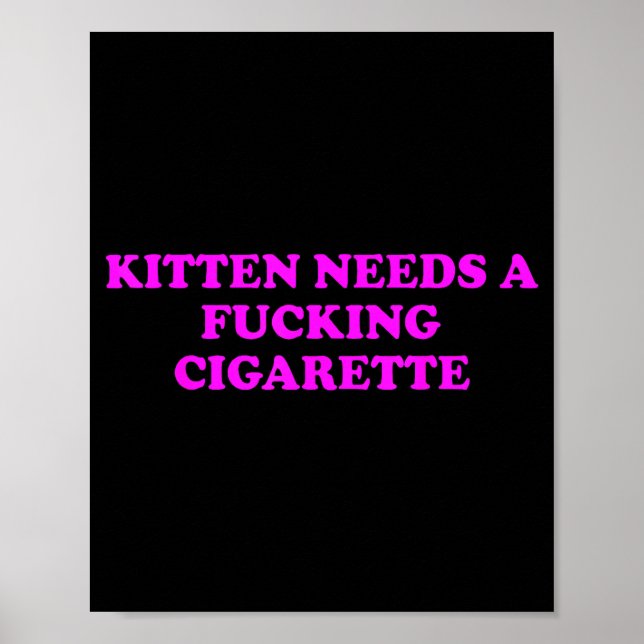 Kitten Needs A Foring Cigarette Funny Cat Meme Wom Poster (Front)