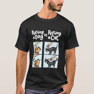 Kitten Pet Lover Meme Pettiing a Dog vs. Petting a T-Shirt