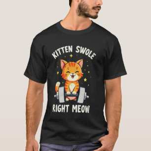 Kitten Swole Right Meow Cat Weightlifter Funny Gym T-Shirt