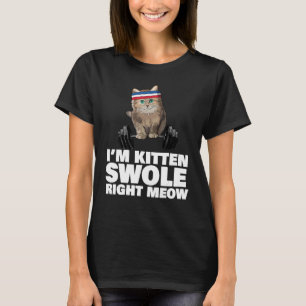 Kitten Swole Right Meow Cat Workout Kitten Swole R T-Shirt
