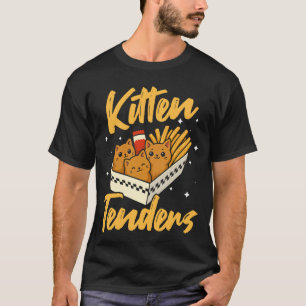 Kitten Tenders Chicken Tender T-Shirt
