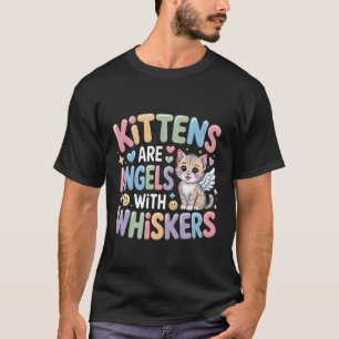Kittens are Angels with Whiskers Fluffy Cat Pet T-Shirt