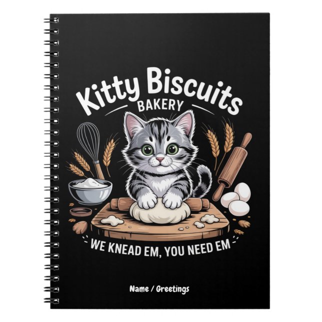 Kitty Biscuits We Knead Em You Need Em Cute Cat  Notebook (Front)