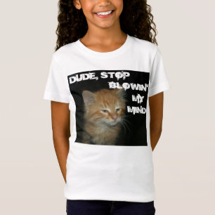 Kitty "DUDE STOP BLOWIN' MY MIND" Girls Tee