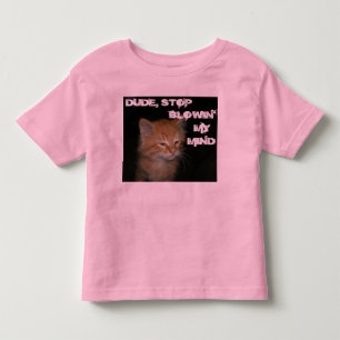 Kitty "DUDE STOP BLOWIN' MY MIND" Toddler Ringer T T-Shirt